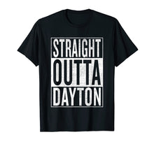 Load image into Gallery viewer, Straight Outta Dayton Great Travel & Gift Idea T-Shirt