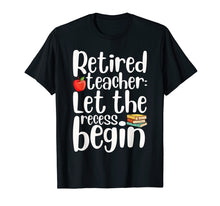 Load image into Gallery viewer, Funny Humor Retirement Gift for Retired Teacher Tshirt Gift