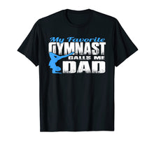 Load image into Gallery viewer, Mens My Favorite Gymnast Calls Me Dad Gymnastic Dad Shirt