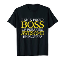 Load image into Gallery viewer, Funny Boss Gift T-Shirt I'm A Proud Boss Of Freaking Awesome