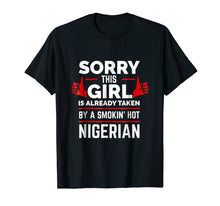 Load image into Gallery viewer, Sorry This Girl is Taken by Smoking Hot Nigerian T-shirt