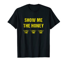 Load image into Gallery viewer, Beekeeper T-shirt - Funny Show me the Honey - Bees