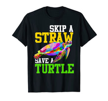 Load image into Gallery viewer, Skip A Straw Save A Turtle T-Shirt - Climate Change Shirts
