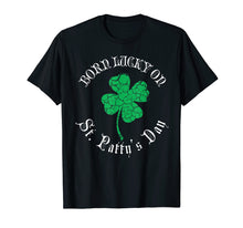 Load image into Gallery viewer, St. Patrick's Day Birthday T-Shirt Born Lucky On St. Patty's