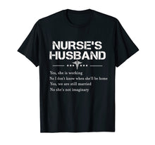 Load image into Gallery viewer, Mens Nurse's husband yes she is working T shirt