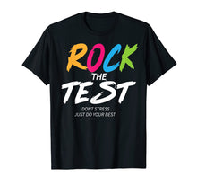 Load image into Gallery viewer, Cool Teacher Tee Rock The Test Encouragement T-Shirt