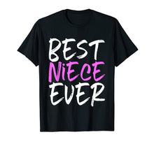 Load image into Gallery viewer, Best Niece Ever Funny Gift T-Shirt