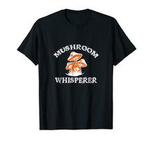 Load image into Gallery viewer, Mushroom Shirt Funny Mushroom Whisperer T-Shirt