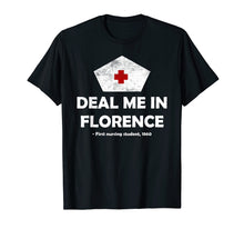 Load image into Gallery viewer, Deal Me In Florence T-shirt Funny Nurse Design Shirt