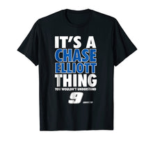 Load image into Gallery viewer, Chase Elliott It'S A Thing T-Shirt - Apparel