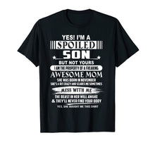Load image into Gallery viewer, Yes I'm a spoiled Son of a November Mom T-shirt
