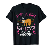 Load image into Gallery viewer, Just A Girl Who Loves Sloths T-Shirt