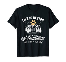 Load image into Gallery viewer, Life Is Better In The Mountains With A Dog Camping Life