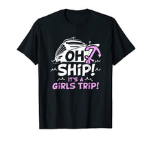 Load image into Gallery viewer, Oh Ship it's a Girls Trip - Oh Ship Shirts, Cruise T-Shirts
