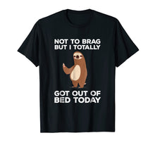 Load image into Gallery viewer, Funny Sloth T-shirt - Totally Got Out Of Bed Today