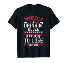 Load image into Gallery viewer, America Drinking Booze & Refusing To Lose Alcohol T Shirt