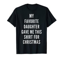 Load image into Gallery viewer, FUNNY CHRISTMAS SHIRT FOR MOM DAD FROM DAUGHTER Humor Quote