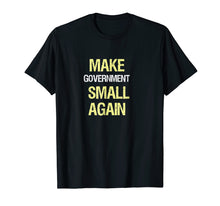 Load image into Gallery viewer, Make Government Small Again, Libertarian T-Shirt