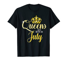 Load image into Gallery viewer, Queens Are Born In July Women Birthday T-Shirt