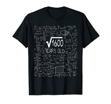 Load image into Gallery viewer, Square Root of 1600: 40 Years Old - Birthday Gift T-Shirt
