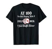 Load image into Gallery viewer, Funny 100th Birthday Gift T Shirt - 100 Year Old Cards Shirt