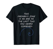 Load image into Gallery viewer, Fibonacci Shirt Bad Joke