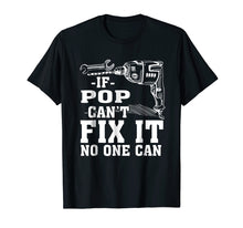 Load image into Gallery viewer, If Pop Can't Fix It No One Can Shirt