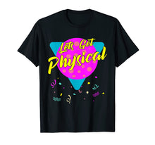 Load image into Gallery viewer, Lets Get Physical Workout Gym Tee Totally Rad 80'S T-Shirt