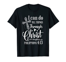 Load image into Gallery viewer, I Can DO All Things Through Christ Who Strengthens Me Shirt