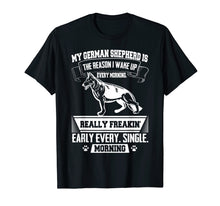 Load image into Gallery viewer, Funny German Shepherd Shirt - Reason I Wake Up Early