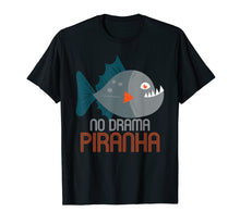 Load image into Gallery viewer, Piranha T Shirt | No Drama Piranha | Piranha Gifts Idea