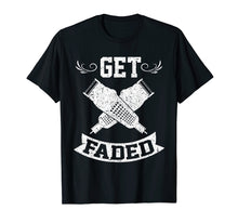 Load image into Gallery viewer, Funny Get Faded Razor T-shirt Barbers Haircut Quote Gift