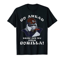 Load image into Gallery viewer, Go Ahead Bring Out My Inner Gorilla! Tee Shirt