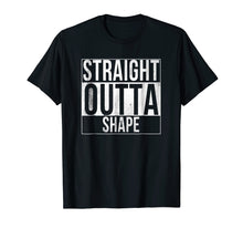 Load image into Gallery viewer, Straight Outta Shape Funny Workout T-Shirt