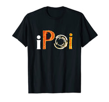 Load image into Gallery viewer, Fire Poi Shirt, I Poi Fire Spinning T-Shirt