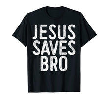 Load image into Gallery viewer, Jesus Saves Bro T-Shirt Christian Religion Gift Shirt