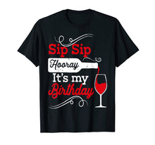 Load image into Gallery viewer, Sip Sip Hooray It's My Birthday T-Shirt for Women