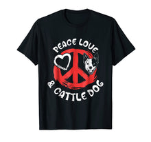 Load image into Gallery viewer, Funny Peace Love & Australian Cattle Dog T-shirt Blue Heeler