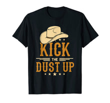 Load image into Gallery viewer, Kick The Dust Up Cowboy Cowgirl Country Guy Western T Shirt