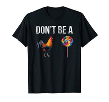 Load image into Gallery viewer, Don't be a cock sucker T-shirt