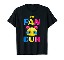 Load image into Gallery viewer, Pansexual Shirt Funny Gay Pride LGBT I'm Pan Duh Panda
