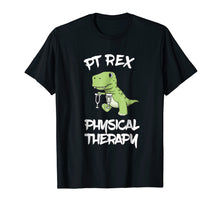 Load image into Gallery viewer, PT Rex Physical Therapy Cute T REX Dinosaur Shirt