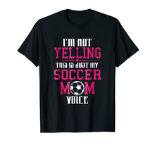 Load image into Gallery viewer, I'm Not Yelling This Is My Soccer Mom Voice Cheer T-Shirt