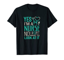 Load image into Gallery viewer, Funny Nurse Nursing T shirt Yes I am a Nurse No I dont want