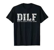Load image into Gallery viewer, DILF Shirt Devoted Involved Loving Father's Tee Gift For Dad