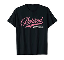 Load image into Gallery viewer, Retired Not My Problem Anymore Funny Retirement Gift T-Shirt