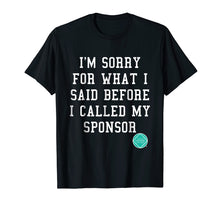 Load image into Gallery viewer, Funny I'm Sorry Narcotics Anonymous NA AA Gifts T Shirt