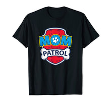 Load image into Gallery viewer, Funny Mom Patrol T-Shirt | Dog Mom Tee