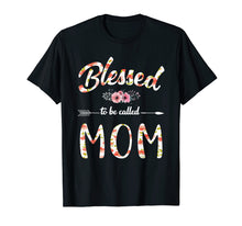 Load image into Gallery viewer, Blessed To Be Called Mom T-Shirt
