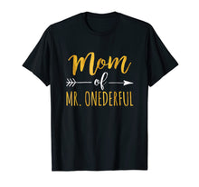 Load image into Gallery viewer, Mom of MR. Onederful T-Shirt Funny 1st birthday